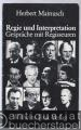 Regie und Interpretation. Gespräche mit Regisseuren.