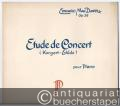 Etude de Concert (Konzert-Etüde) pour Piano, Op. 36 (= Edition Schott, Nr. 1764).