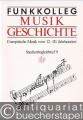 Funkkolleg Musikgeschichte. Europäische Musik vom 12.-20. Jahrhundert. Studienbegleitbrief 9.