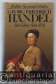 Georg Friedrich Händel. Sein Leben. Sein Werk.