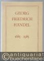 Georg Friedrich Händel. 1685 - 1985. Bekenntnisse, Befunde, Berichte.
