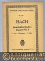 Brandenburgisches Konzert No. 1, F-Dur, für 2 Hörner, 3 Oboen, Fagott, konzertierende Quart-Geige, 2 Violinen, Viola, Violoncell und Continuo (= Eulenburgs kleine Partitur-Ausgabe, No. 280).