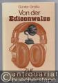 Von der Edisonwalze zur Stereoplatte. Die Geschichte der Schallplatte.