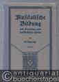 Musikalische Bildung und Erziehung zum musikalischen Hören (= Wissenschaft und Bildung. Einzeldarst. aus allen Gebieten des Wissens 85).