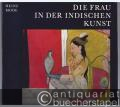 Die Frau in der indischen Kunst. Das Bild der Frau.