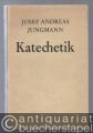 Katechetik. Aufgabe und Methode der religiösen Unterweisung.