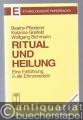 Ritual und Heilung. Eine Einführung in die Ethnomedizin.