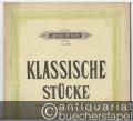 Sammlung Klassischer Stücke aus Werken berühmter Meister für Violoncello mit Pianofortebegleitung, Band I (= Edition Peters, Nr. 1418a). Violoncello und Klavier.