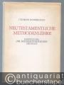 Neutestamentliche Methodenlehre. Darstellung der historisch-kritischen Methode.