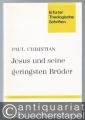 Jesus und seine geringsten Brüder (= Erfurter Theologische Schriften, Band 12).