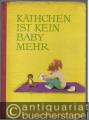 Käthchen ist kein Baby mehr.
