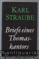Karl Straube. Briefe eines Thomaskantors.