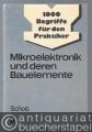 Mikroelektronik und deren Bauelemente (= 1000 Begriffe für den Praktiker).