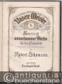 Sammlung auserlesener Werke für das Pianoforte (Originale und Bearbeitungen) von Robert Schumann (= Unsere Meister, X.).