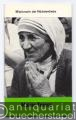 Mutter Teresa: Missionarin der Nächstenliebe (= Reihe Christ in der Welt, Heft 52).