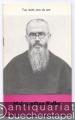 Maksymilian Kolbe: Tue recht, was du tust (= Reihe Christ in der Welt, Heft 19).