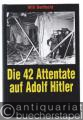 Die 42 Attentate auf Adolf Hitler.