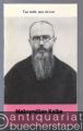 Maksymilian Kolbe: Tue recht, was du tust (= Reihe Christ in der Welt, Heft 19).