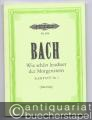 Wie schön leuchtet der Morgenstern. Kantate Nr. 1 für Solostimmen (Sopran, Tenor Baß), Chor und Orchester (= Edition Peters, Nr. 858). Taschenpartitur.