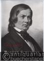 Robert Schumann. Eine Biographie in Wort und Bild.