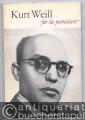 Kurt Weill. Für Sie porträtiert von Jürgen Schebera.