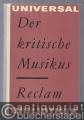 Der kritische Musikus. Musikkritiken aus drei Jahrhunderten (= Reclams Universal-Bibliothek 136).