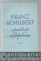 Franz Schubert in seinen Briefen und Aufzeichnungen.