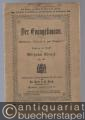 Der Evangelimann. Musikalisches Schauspiel in zwei Aufzügen. Dichtung und Musik von Wilhelm Kienzl Op. 45. Textbuch.