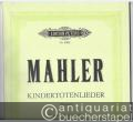 Kindertotenlieder für eine Singstimme und Orchester auf Gedichte von Friedrich Rückert (= Edition Peters, Nr. 9262). Partitur.