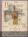 Die Boheme. Scenen aus Henry Murgers "Vie de Boheme" in vier Bildern von G. Giacosa und L. Illica. Clavierauszug mit Text.