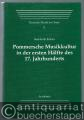 Pommersche Musikkultur in der ersten Hälfte des 17. Jahrhunderts. Mit einer Bibliographie pommerscher Musikalien (= Deutsche Musik im Osten, Band 11).