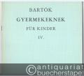Gyermekeknek für Kinder. IV. Füzet / Heft. Kleine Klavierstücke für Anfänger (ohne Oktavenspannung). Mit Verwendung slowakischer Kinder- und Volkslieder.