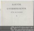Gyermekeknek / Für Kinder. Kleine Klavierstücke für Anfänger (ohne Oktavenspannung). Mit Verwendung ungarischer Kinder- und Volkslieder [II. Füzet / 2. Heft].