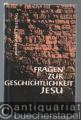 Fragen zur Geschichtlichkeit Jesu.