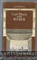 Carl Maria von Weber. Eine Biographie.
