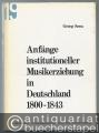 Anfänge institutioneller Musikerziehung in Deutschland (1800 - 1843). Pläne, Realisierung und zeitgenössische Kritik (= Studien zur Musikgeschichte des 19. Jahrhunderts, Band 33).