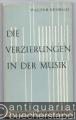 Die Verzierungen in der Musik. Theorie und Praxis. Für Musiker und Musikfreunde (= Atlantis-Musikbücherei).