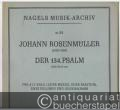 Der 134. Psalm (Psalmus 134) für Alt-Solo (oder Mezzo, oder Bariton), zwei Violinen und Generalbass (= Nagels Musik-Archiv, Nr. 81).