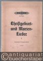Altdeutsche Christgeburt-Lieder (= Edition Peters, Nr. 4361).