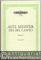 Alte Meister des Bel Canto, Band 1 (= Edition Peters, Nr. 3348a).