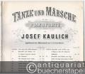 Tänze und Märsche für das Pianoforte von Josef Kaulich, Kapellmeister der Bühnenmusik am k. k. Hoftheater. 57. Werk. Gut Heil. Walzer.