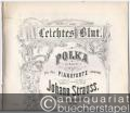 Leichtes Blut. Polka |: schnell :| für das Pianoforte componirt von Johann Strauss, k. k. Hofball-Musikdirector, Op. 319.