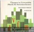 Übungen im Verwandeln (Musik für Streichorchester, 1978) (= DVfM 1712). Partitur. [Reproduktion der Handschrift des Komponisten].