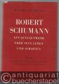 Musik (Bücher/Noten) » Musikwissenschaft - Robert Schumann. Ein Quellenwerk über sein Leben und Schaffen. 2 Bände.