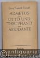 Admetos / Otto und Theophano / Ariodante (= Reclams Universal-Bibliothek 8746/47).