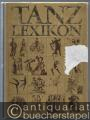 Tanzlexikon: Volkstanz, Kulttanz, Gesellschaftstanz, Kunsttanz, Ballett, Tänzer, Tänzerinnen, Choreographen, Tanz- und Ballettkomponisten von den Anfängen bis zur Gegenwart.