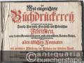 Die Wol-eingerichtete Buchdruckerey, mit hundert und ein und zwanzig Teutsch-Lateinisch-Griechisch- und Hebräischen Schrifften, vieler fremden Sprachen Alphabeten, musicalischen Noten, Calender-Zeichen, und Medicinischen Characteren, Jngleichen allen üblichen Formaten bestellet [...] [Unvollständig]