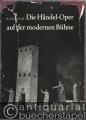 Die Händel-Oper auf der modernen Bühne. Ein Beitrag zu Geschichte und Praxis der Opern-Bearbeitung und -Inszenierung in der Zeit von 1920 bis 1956.