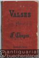 Valses pour Piano par F. Chopin / Walzer für das Pianoforte von F. Chopin. Neue Ausgabe.