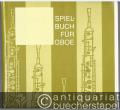 Spielbuch für Oboe. Kompositionen für Oboe und Klavier bzw. Oboe solo (= DVfM 32085).